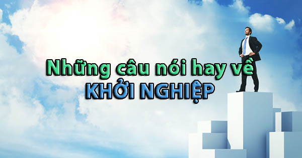 những câu nói hay về khởi nghiệp