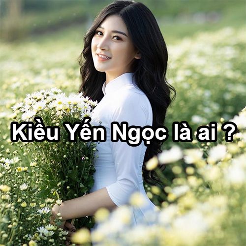 kieu yen ngoc la ai