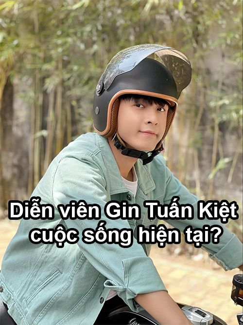 tieu su dien vien gin tuan kiet cuoc song hien tai