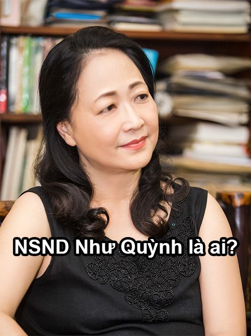 tieu su nsnd nhu quynh la ai