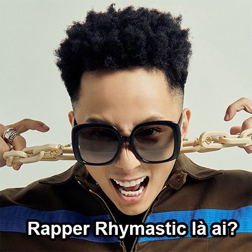 tieu su rapper rhymastic la ai